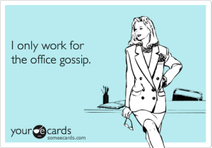 Only-Work-for-Office-Gossip-ECard-300x210